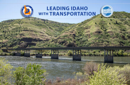 Picture of Spalding Bridge on US-12 and US-95. Text reads Leading Idaho with Transportation. ITD logo reads Idaho Transportation Department and other logo reads Gov. Brad Little Leading Idaho.