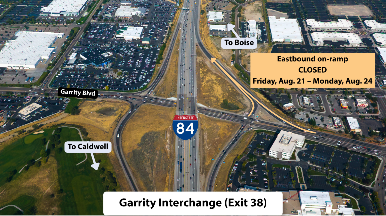 Aerial view of the Garrity Interchange (Exit 38) showing the eastbound I-84 on-ramp closure from Friday, Aug. 21 through Monday, Aug. 24, with directions toward Boise and Caldwell labeled.